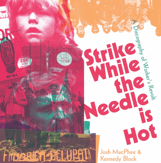 Strike While the Needle is Hot w/ Josh MacPhee and Kennedy Block
